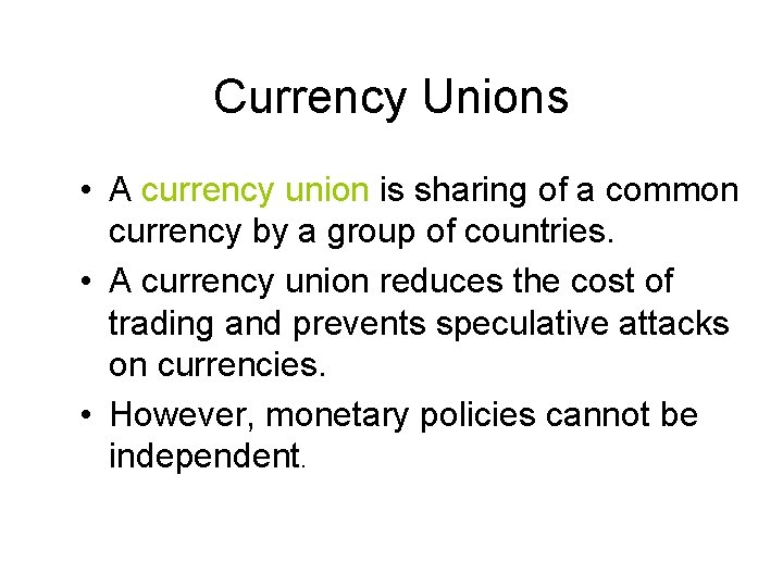 Currency Unions • A currency union is sharing of a common currency by a