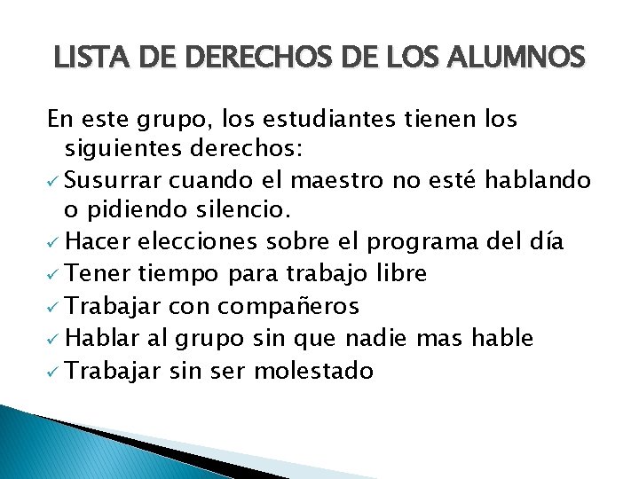 LISTA DE DERECHOS DE LOS ALUMNOS En este grupo, los estudiantes tienen los siguientes