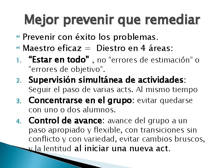 Mejor prevenir que remediar Prevenir con éxito los problemas. Maestro eficaz = Diestro en