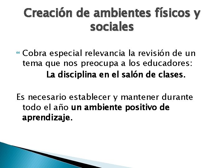 Creación de ambientes físicos y sociales Cobra especial relevancia la revisión de un tema