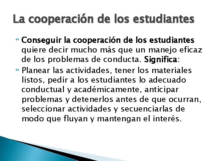 La cooperación de los estudiantes Conseguir la cooperación de los estudiantes quiere decir mucho