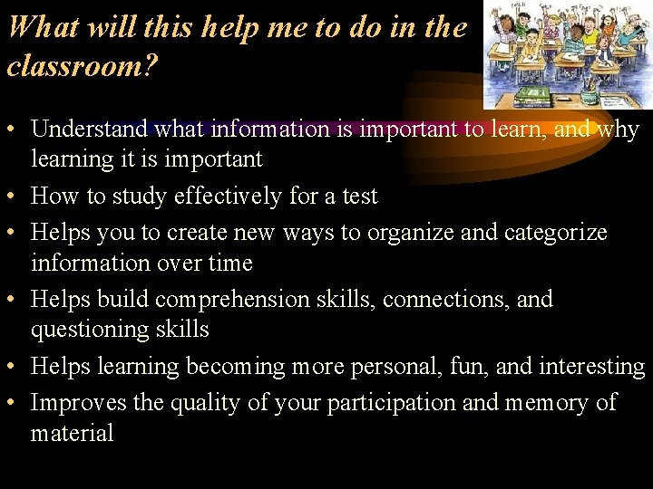What will this help me to do in the classroom? • Understand what information
