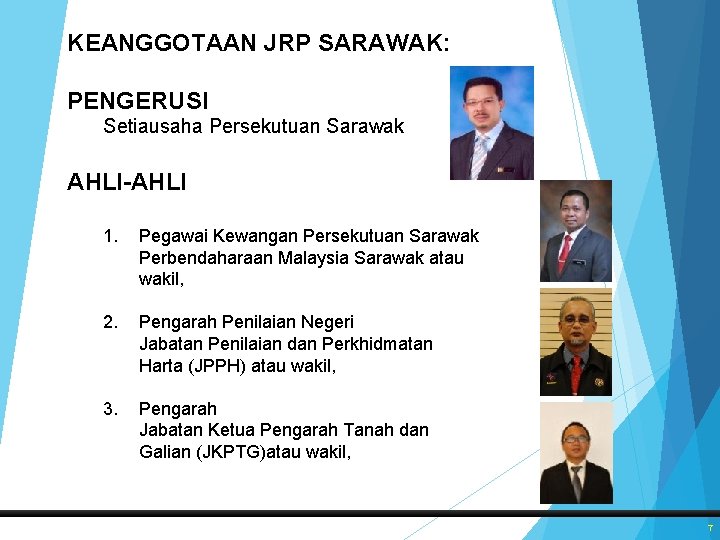 KEANGGOTAAN JRP SARAWAK: PENGERUSI Setiausaha Persekutuan Sarawak AHLI-AHLI 1. Pegawai Kewangan Persekutuan Sarawak Perbendaharaan