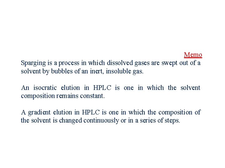 Memo Sparging is a process in which dissolved gases are swept out of a