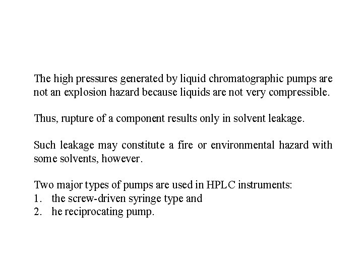 The high pressures generated by liquid chromatographic pumps are not an explosion hazard because