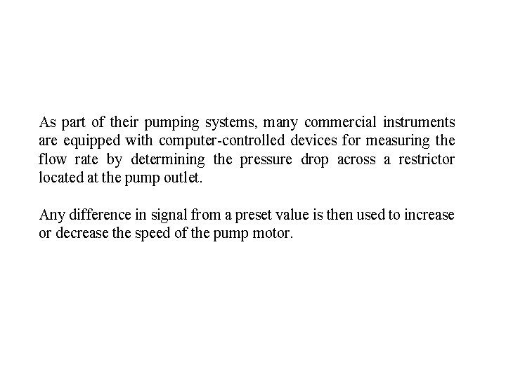 As part of their pumping systems, many commercial instruments are equipped with computer-controlled devices