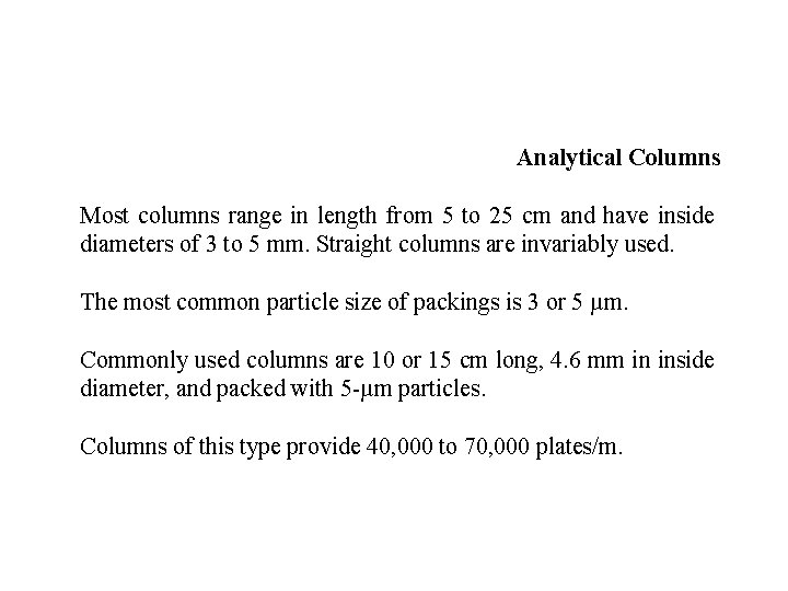 Analytical Columns Most columns range in length from 5 to 25 cm and have