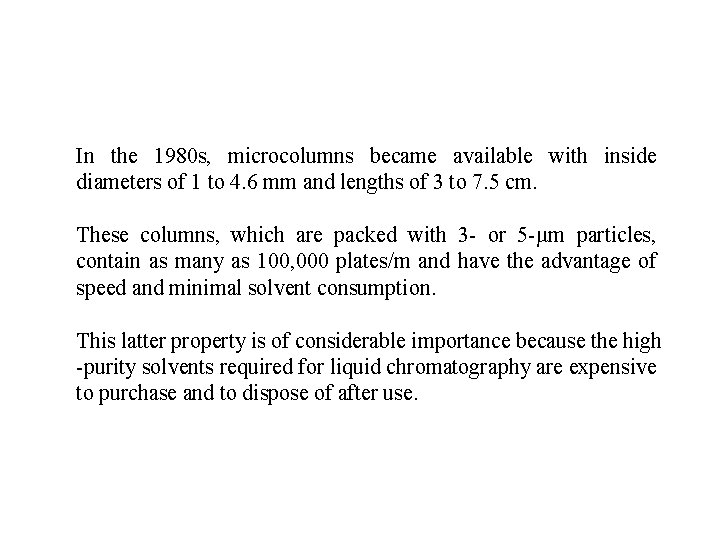 In the 1980 s, microcolumns became available with inside diameters of 1 to 4.