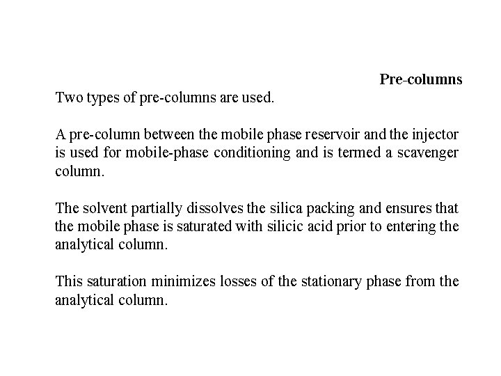 Pre-columns Two types of pre-columns are used. A pre-column between the mobile phase reservoir