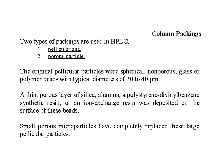 Column Packings Two types of packings are used in HPLC, 1. 2. pellicular and