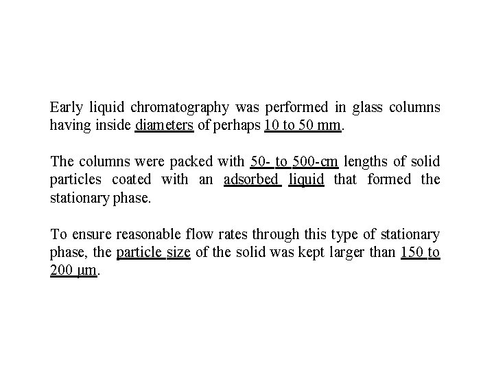 Early liquid chromatography was performed in glass columns having inside diameters of perhaps 10