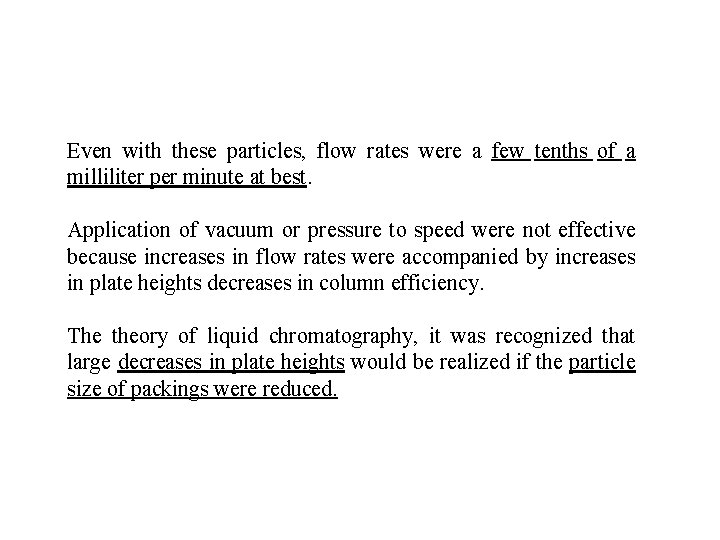 Even with these particles, flow rates were a few tenths of a milliliter per