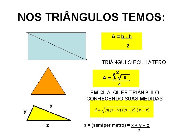 NOS TRI NGULOS TEMOS: A = b. h 2 TRI NGULO EQUILÁTERO EM QUALQUER