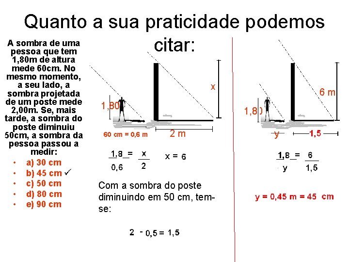 Quanto a sua praticidade podemos A sombra de uma citar: pessoa que tem 1,