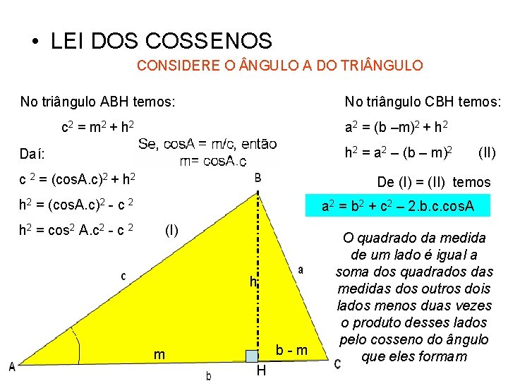  • LEI DOS COSSENOS CONSIDERE O NGULO A DO TRI NGULO No triângulo