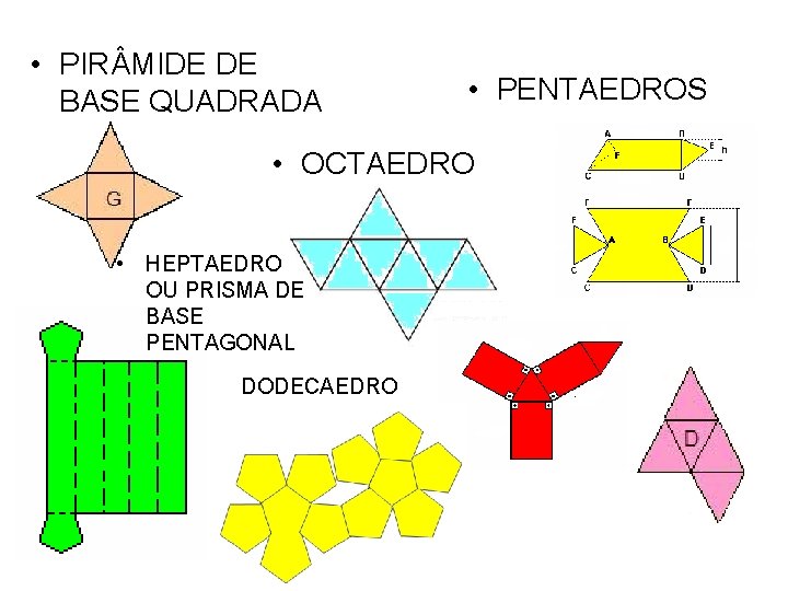  • PIR MIDE DE BASE QUADRADA • PENTAEDROS • OCTAEDRO • HEPTAEDRO OU