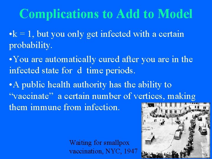 Complications to Add to Model • k = 1, but you only get infected