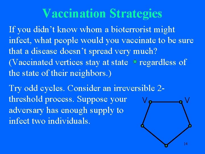 Vaccination Strategies If you didn’t know whom a bioterrorist might infect, what people would