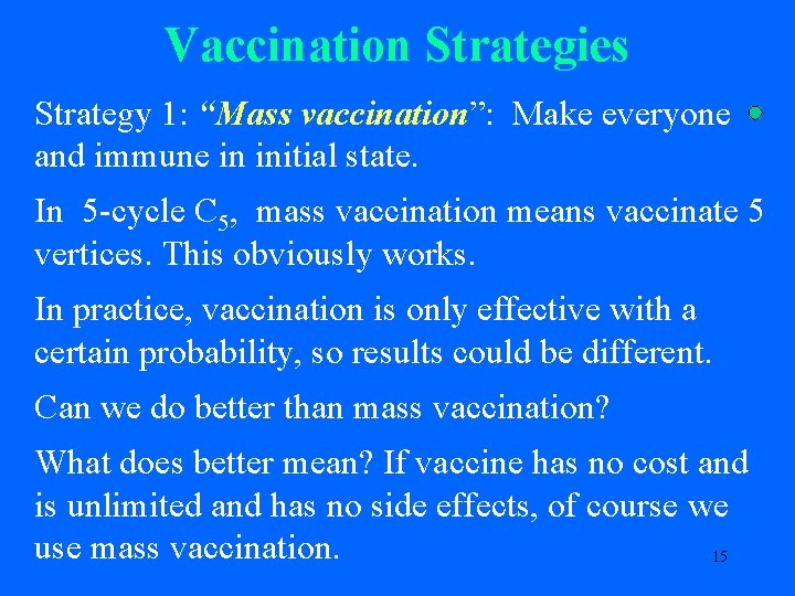 Vaccination Strategies Strategy 1: “Mass vaccination”: Make everyone and immune in initial state. In