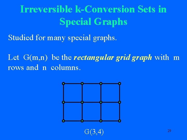 Irreversible k-Conversion Sets in Special Graphs Studied for many special graphs. Let G(m, n)