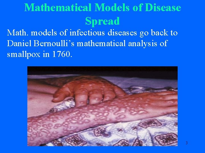 Mathematical Models of Disease Spread Math. models of infectious diseases go back to Daniel