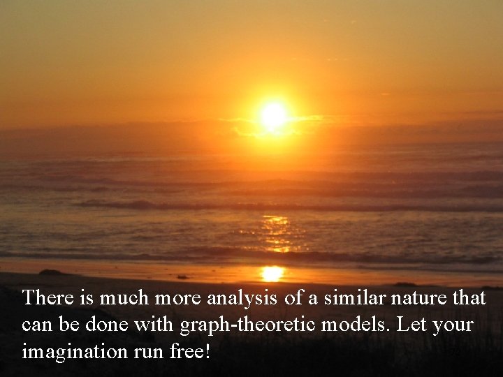 There is much more analysis of a similar nature that can be done with