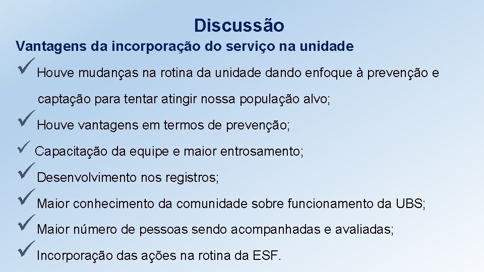 Discussão Vantagens da incorporação do serviço na unidade üHouve mudanças na rotina da unidade