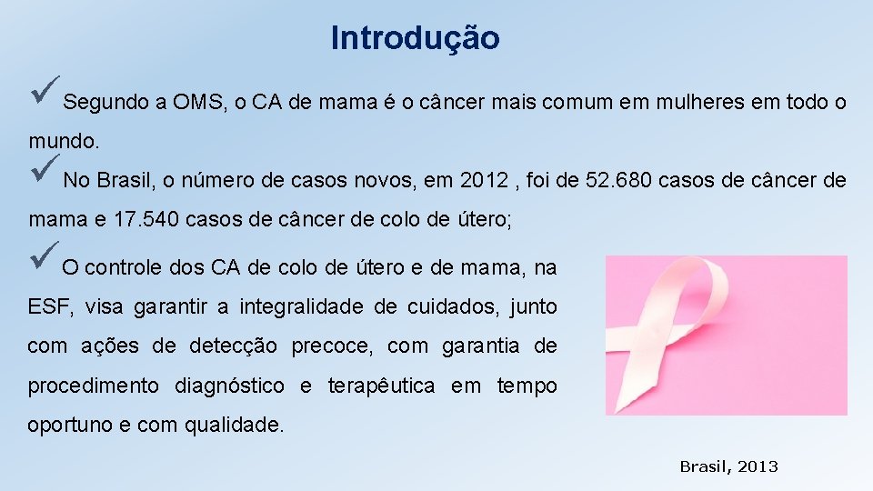 Introdução üSegundo a OMS, o CA de mama é o câncer mais comum em