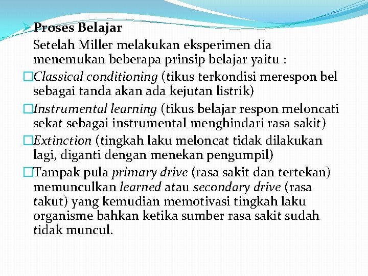 Ø Proses Belajar Setelah Miller melakukan eksperimen dia menemukan beberapa prinsip belajar yaitu :