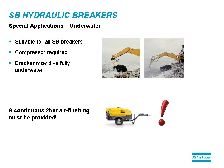 SB HYDRAULIC BREAKERS Special Applications – Underwater § Suitable for all SB breakers §