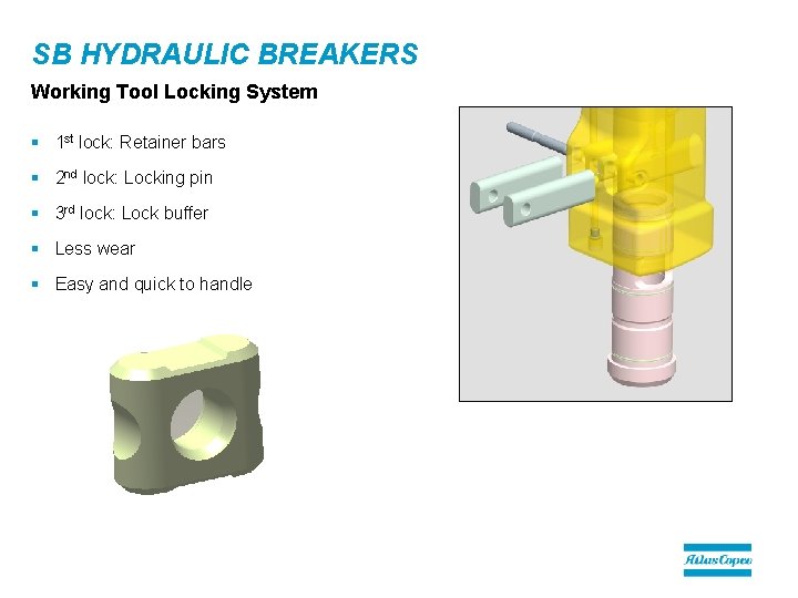 SB HYDRAULIC BREAKERS Working Tool Locking System § 1 st lock: Retainer bars §