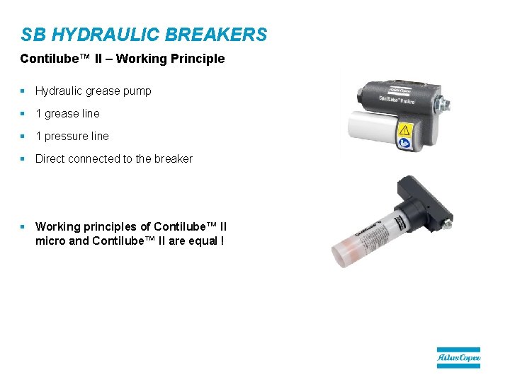 SB HYDRAULIC BREAKERS Contilube™ II – Working Principle § Hydraulic grease pump § 1