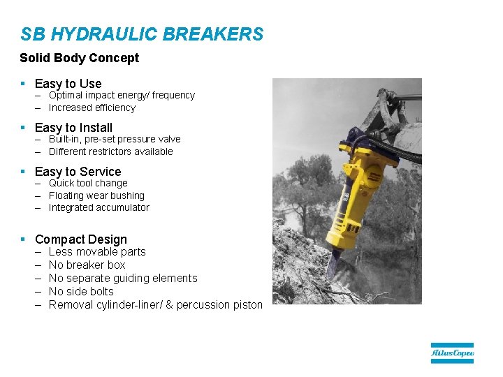 SB HYDRAULIC BREAKERS Solid Body Concept § Easy to Use – Optimal impact energy/