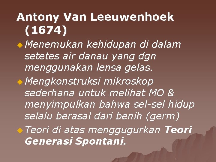 Antony Van Leeuwenhoek (1674) u Menemukan kehidupan di dalam setetes air danau yang dgn
