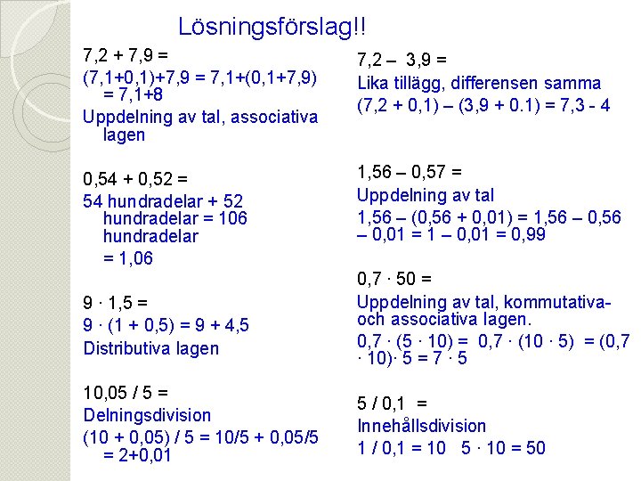 Lösningsförslag!! 7, 2 + 7, 9 = (7, 1+0, 1)+7, 9 = 7, 1+(0,