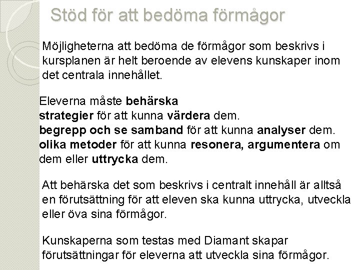 Stöd för att bedöma förmågor Möjligheterna att bedöma de förmågor som beskrivs i kursplanen