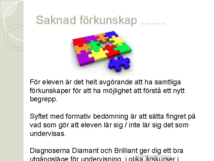 Saknad förkunskap ……. För eleven är det helt avgörande att ha samtliga förkunskaper för