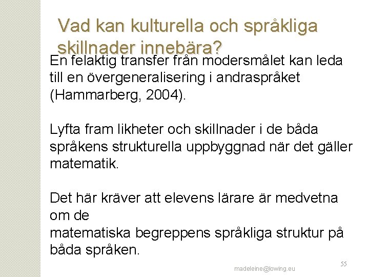 Vad kan kulturella och språkliga skillnader innebära? En felaktig transfer från modersmålet kan leda