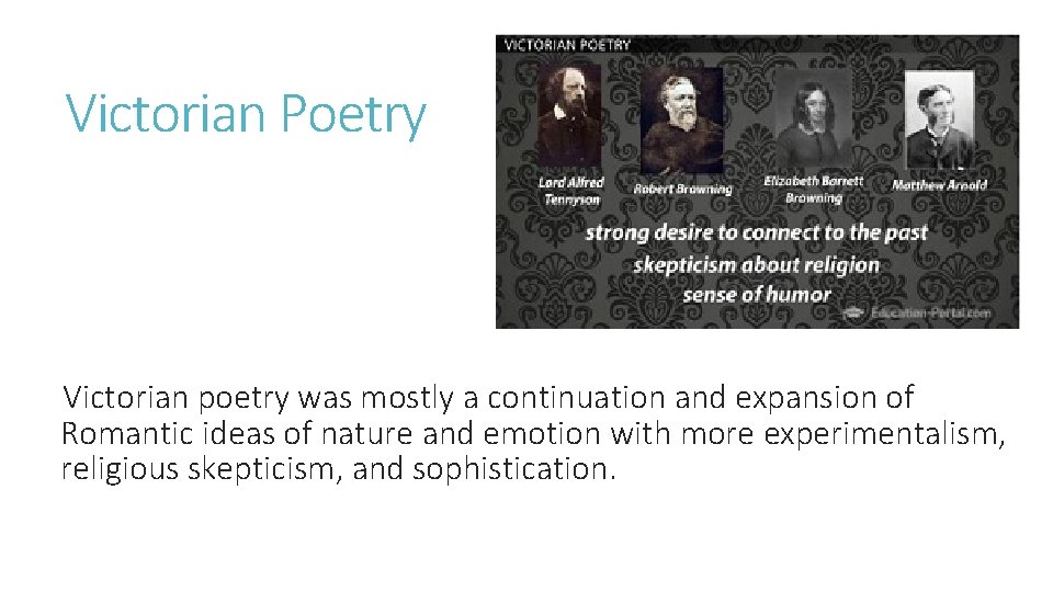 Victorian Poetry Victorian poetry was mostly a continuation and expansion of Romantic ideas of