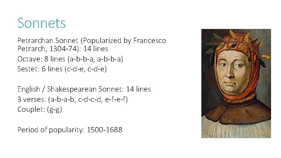 Sonnets Petrarchan Sonnet (Popularized by Francesco Petrarch, 1304 -74): 14 lines Octave: 8 lines