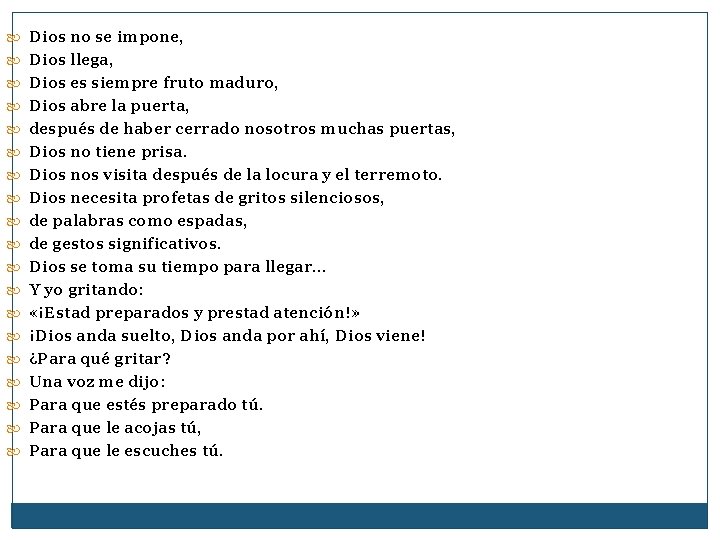 Dios no se impone, Dios llega, Dios es siempre fruto maduro, Dios abre Dios no se impone, Dios llega, Dios es siempre fruto maduro, Dios abre