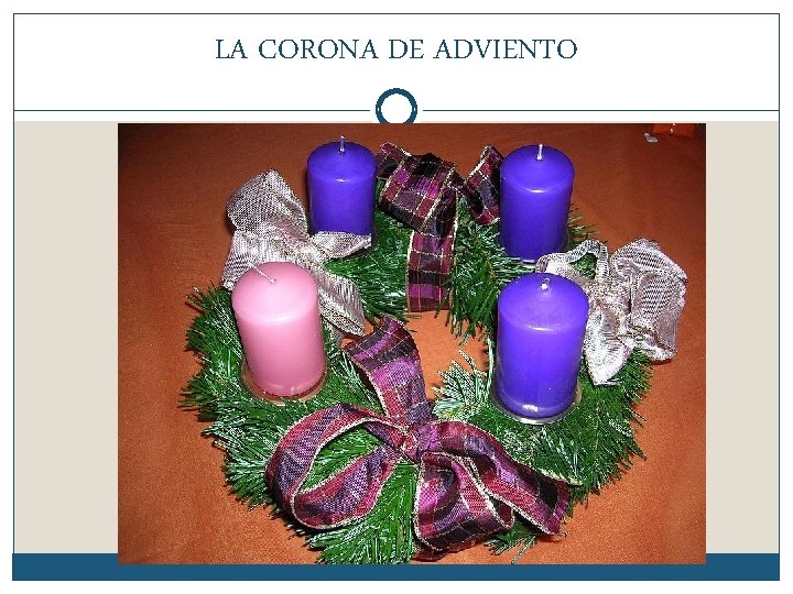 LA CORONA DE ADVIENTO LA CORONA DE ADVIENTO