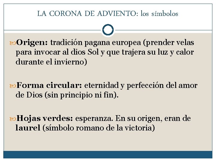 LA CORONA DE ADVIENTO: los símbolos Origen: tradición pagana europea (prender velas para invocar LA CORONA DE ADVIENTO: los símbolos Origen: tradición pagana europea (prender velas para invocar