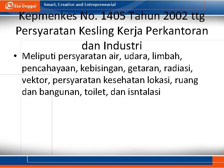 Kepmenkes No. 1405 Tahun 2002 ttg Persyaratan Kesling Kerja Perkantoran dan Industri • Meliputi