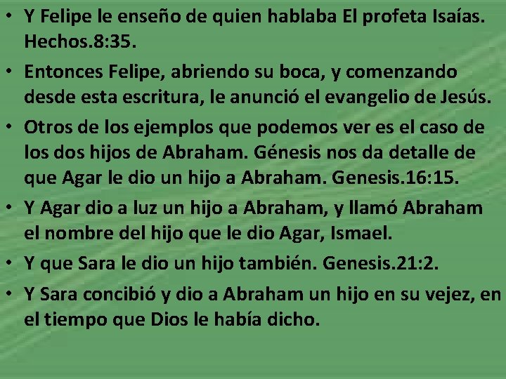  • Y Felipe le enseño de quien hablaba El profeta Isaías. Hechos. 8: