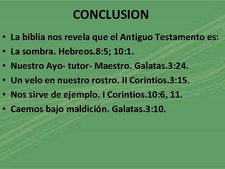 CONCLUSION • • • La biblia nos revela que el Antiguo Testamento es: La