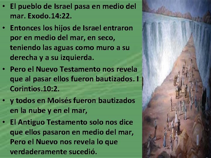  • El pueblo de Israel pasa en medio del mar. Exodo. 14: 22.