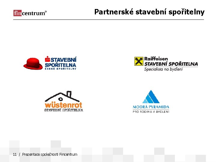 Partnerské stavební spořitelny 11 / Prezentace společnosti Fincentrum 