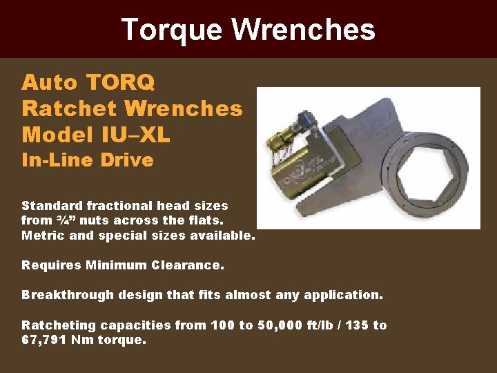 Torque Wrenches Auto TORQ Ratchet Wrenches Model IU–XL In-Line Drive Standard fractional head sizes