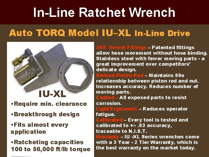 In-Line Ratchet Wrench Auto TORQ Model IU–XL In-Line Drive IU-XL • Require min. clearance